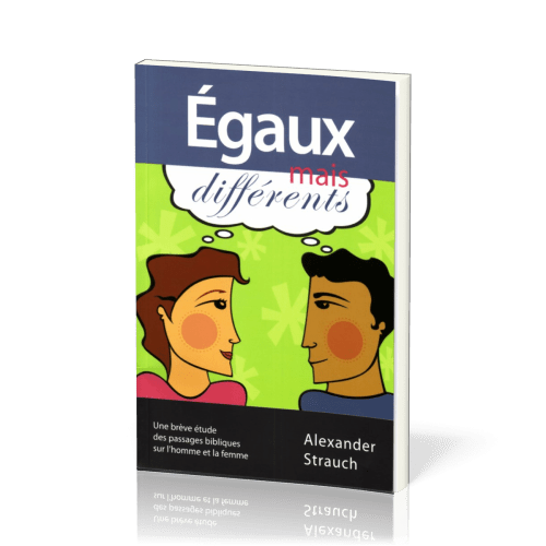 Égaux mais différents - Une brève étude des passages bibliques sur l'homme et la femme