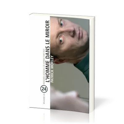 Homme dans le miroir (L') - Résoudre 24 problèmes auxquels les hommes font face