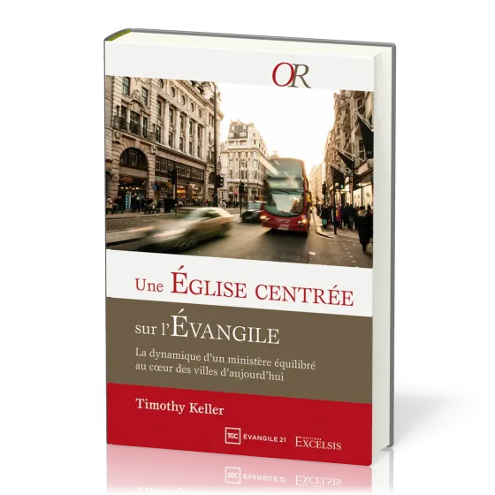 Une Église centrée sur l'Évangile - La dynamique d’un ministère équilibré au cœur des villes...
