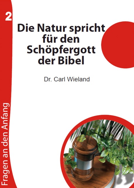 Die Natur spricht für den Schöpfergott der Bibel - Fragen an den Anfang, Heft 2