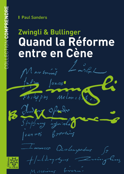 Zwingli & Bullinger - Quand la Réforme entre en Cène