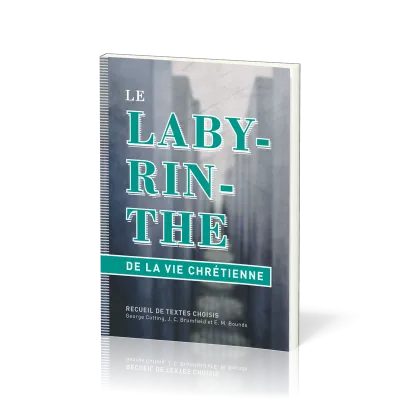 Labyrinthe de la vie chrétienne (Le) - Recueil de textes choisis
