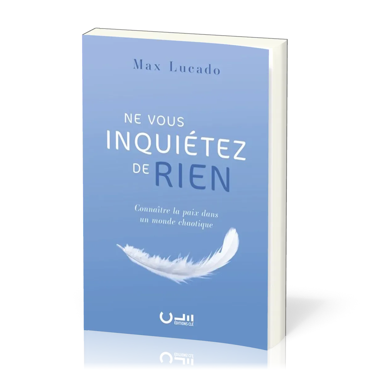 Ne vous inquiétez de rien - Connaître la paix dans un monde chaotique