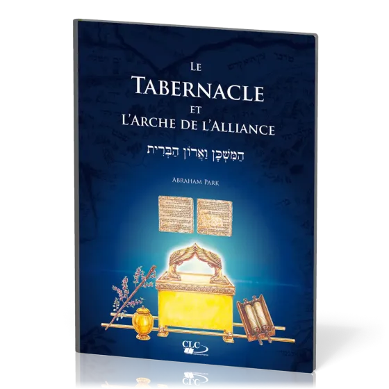 Tabernacle et l'arche de l'alliance (Le) - À la lumière de l'administration divine et de...