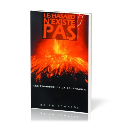 Le hasard n'existe pas - Les pourquoi de la souffrance