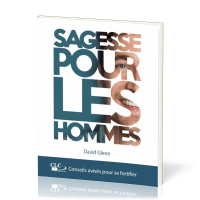 Sagesse pour les hommes - Conseils avisés pour se fortifier