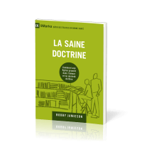 Saine doctrine (La) - Comment une église grandit dans l'amour et la sainteté de Dieu [coll....