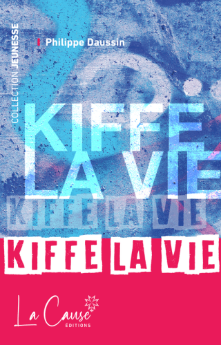 Kiffe la vie - [Collection Jeunesse]