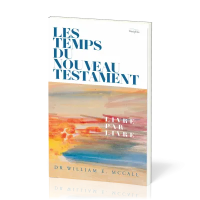 Temps du Nouveau Testament (Les) - Livre par livre