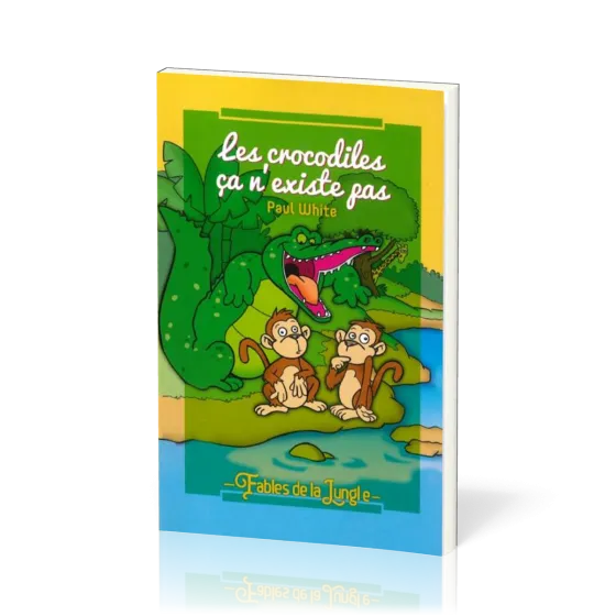 Crocodiles ça n'existe pas (Les) - Fables de la jungle