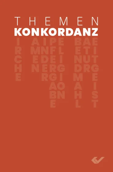 THEMENKONKORDANZ - Über 600 Themen und Stichworte mit Bibelstellenangaben und -texten