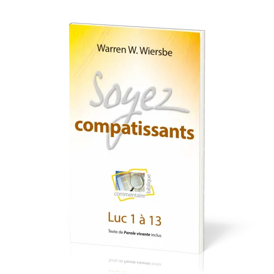 Soyez compatissants - Luc 1 à 13