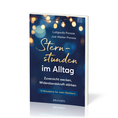 Sternstunden im Alltag - Zuversicht wecken, Widerstandskraft stärken