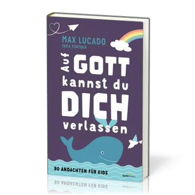 Auf Gott kannst du dich verlassen - 90 Andachten für Kids