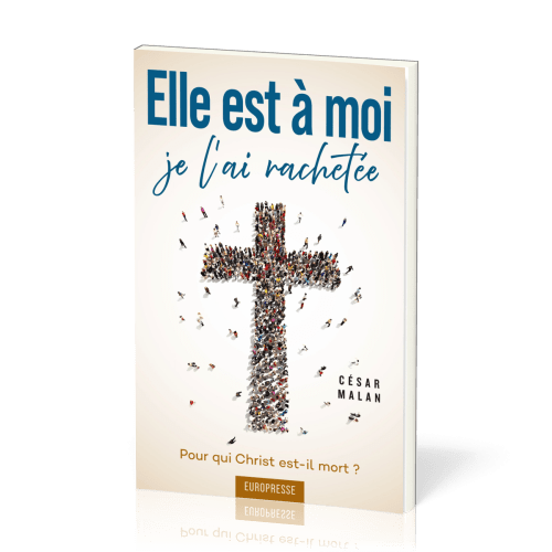 Elle est à moi… je l'ai rachetée - Pour qui Christ est-il mort ?