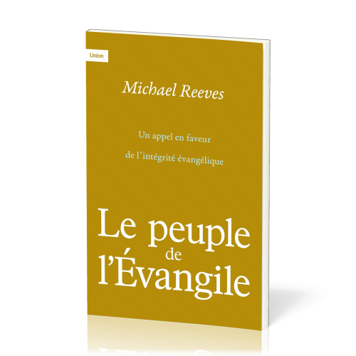 Peuple de l’Évangile (Le) - Un appel en faveur de l’intégrité évangélique