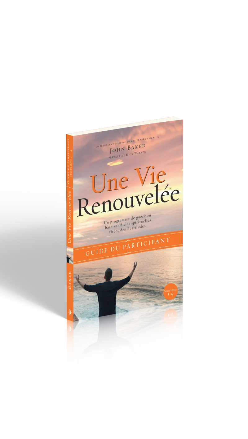 Une vie renouvelée  - Un programme de guérison base sur 8 principes tirés des béatitudes - Guide...