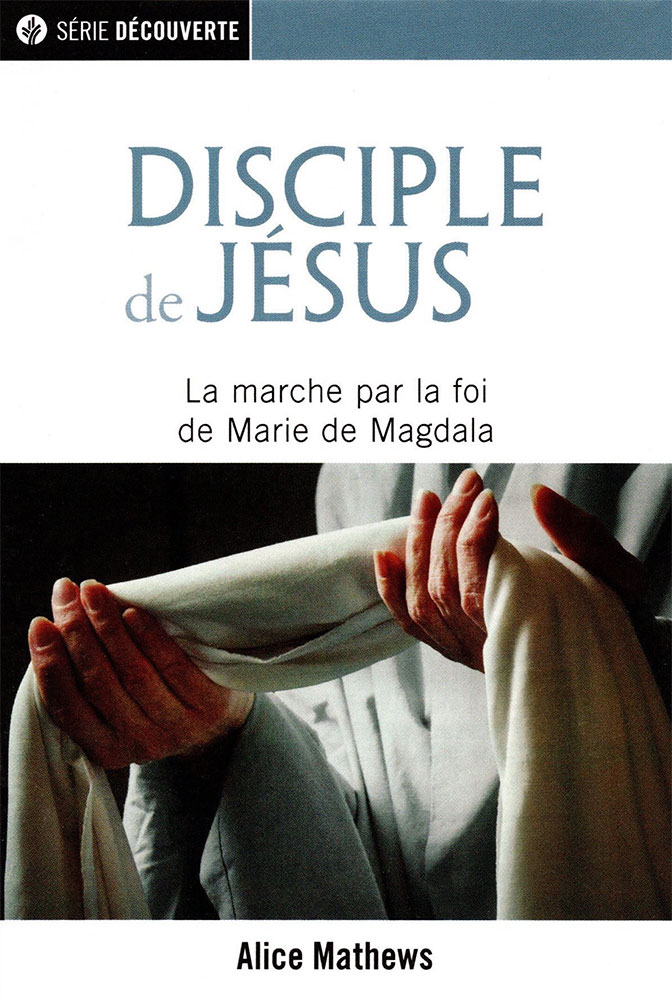 Disciple de Jésus - la marche par la foi de Marie de Magdala  - [Série découverte NPQ]
