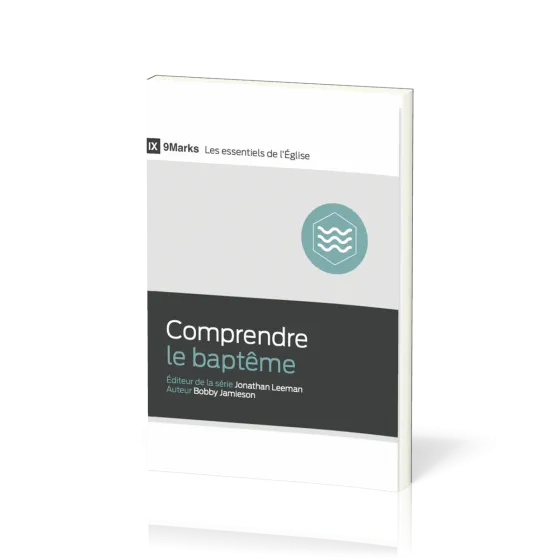 Comprendre le baptême - [9Marks - Les essentiels de l'Église]