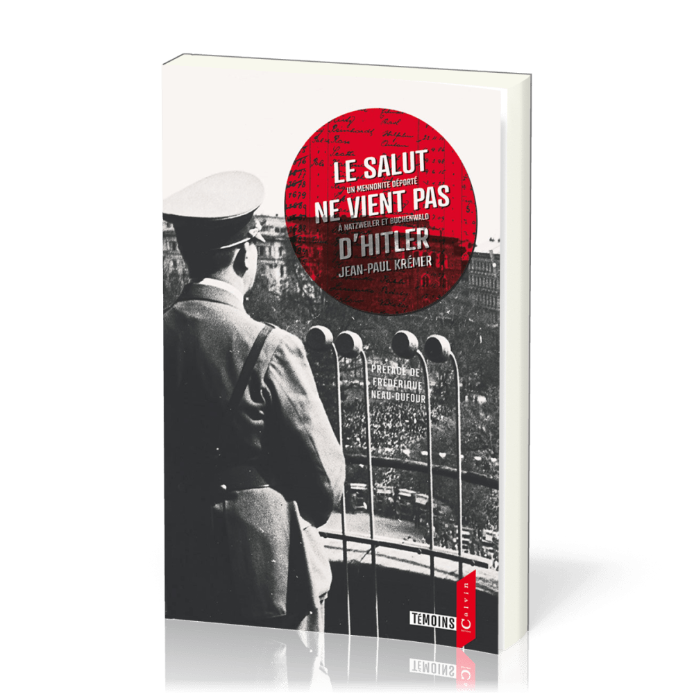 Salut ne vient pas d'Hitler (Le) - [nouvelle édition] Un mennonite déporté à Natzweiler et...