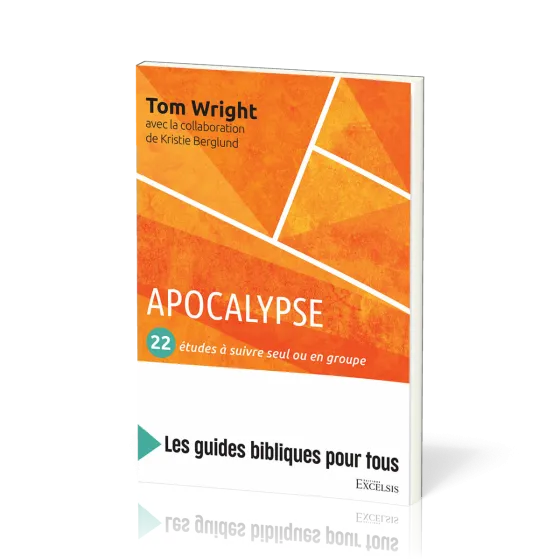 Apocalypse : 22 études à suivre seul ou en groupe - [coll. Les guides bibliques pour tous]