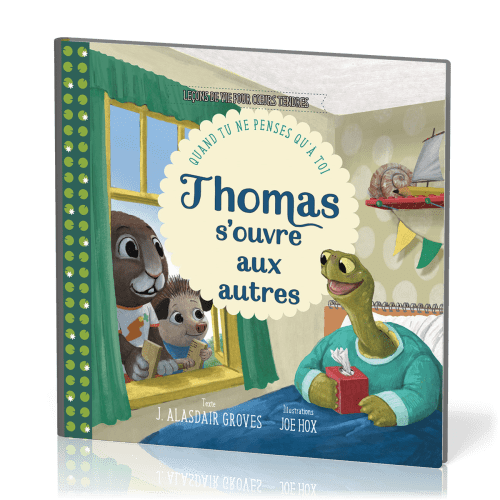 Thomas s'ouvre aux autres - Quand tu ne penses qu’à toi [Leçons de vie pour coeurs tendres]