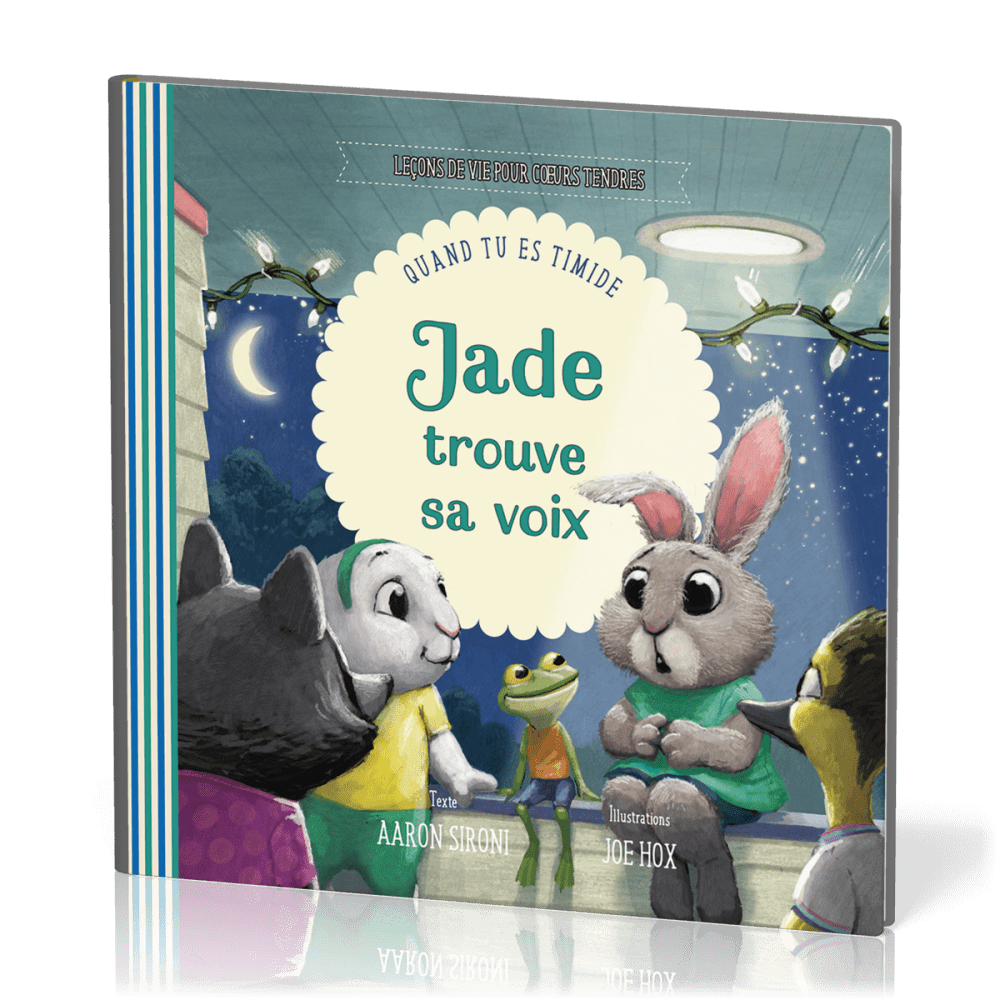 Jade trouve sa voix - Quand tu es timide [Collection Leçons de vie pour coeurs tendres]