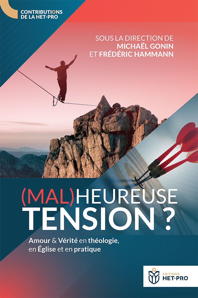 (Mal)heureuse tension ? - Amour & Vérité en théologie, en Église et en pratique