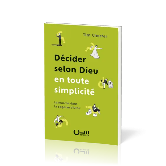 Décider selon Dieu en toute simplicité - La marche dans la sagesse divine