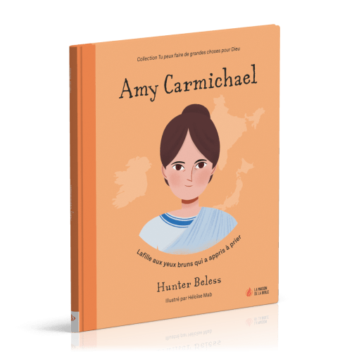 Amy Carmichael - La fille aux yeux bruns qui a appris à prier [coll. Tu peux faire de grandes...