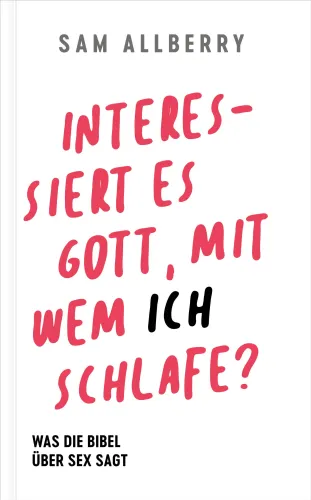 Interessiert es Gott, mit wem ich schlafe? - Was die Bibel über Sex sagt