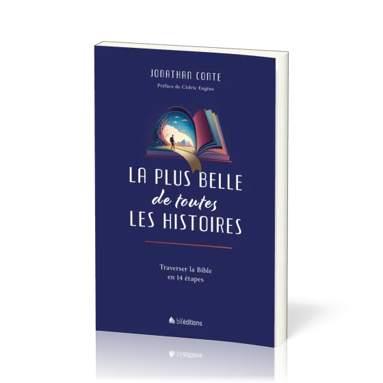 Plus belle de toutes les histoires (La) - Traverser la Bible en 14 étapes