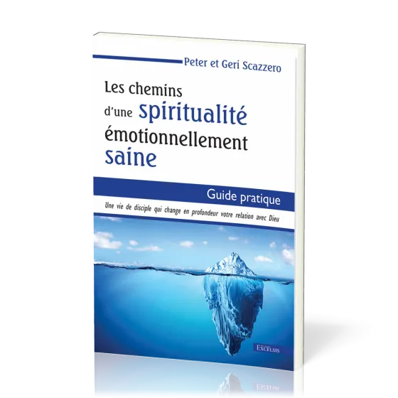 Chemins d'une spiritualité émotionnellement saine (Les) - Une vie de disciple qui change en...