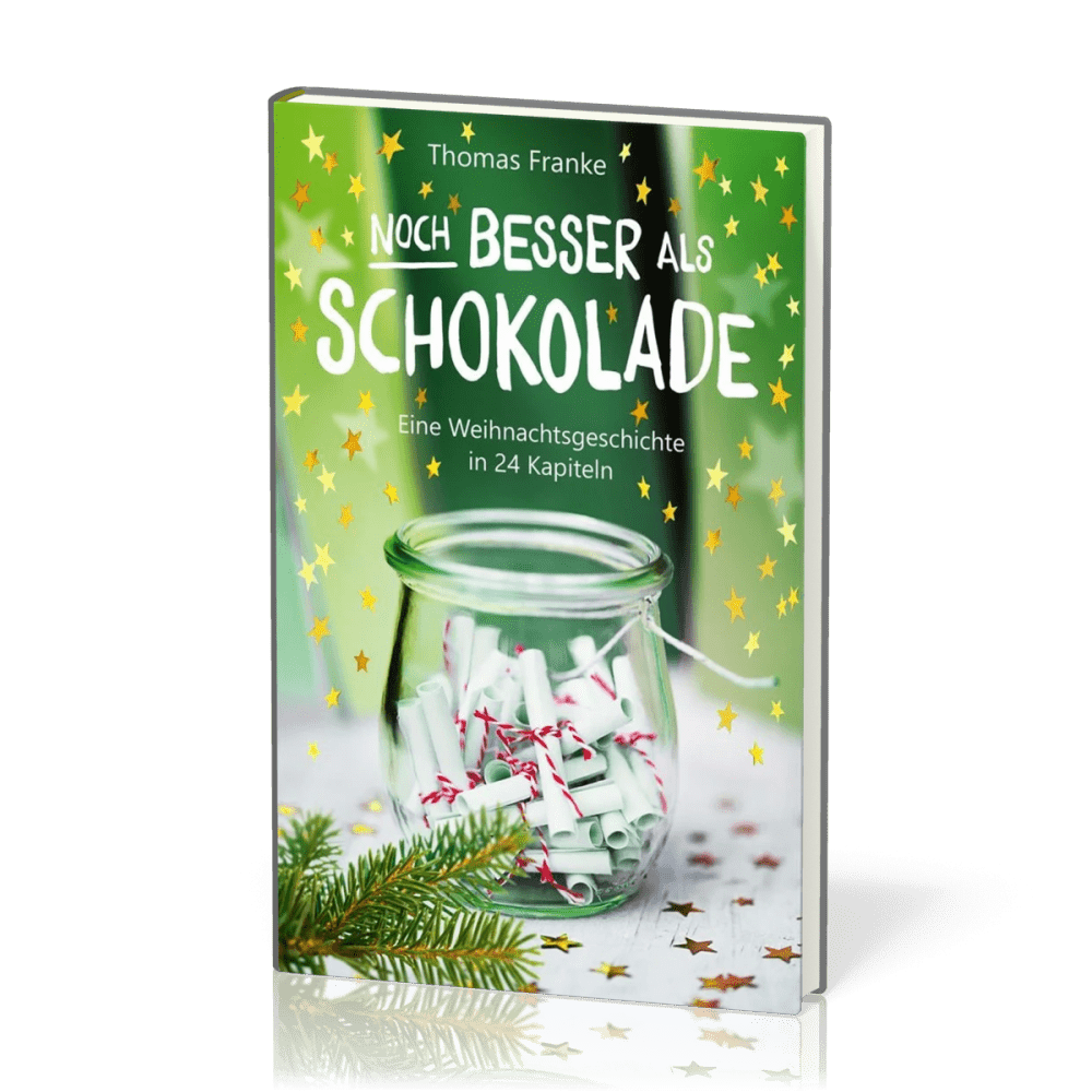 Noch besser als Schokolade - Eine Weihnachtsgeschichte in 24 Kapiteln