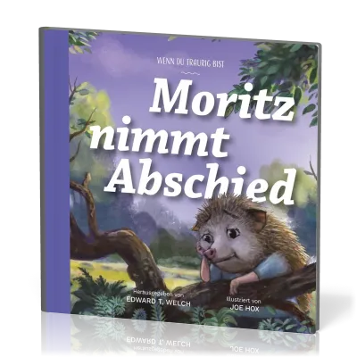 Moritz nimmt Abschied - Wenn du traurig bist - Reihe Gute Nachricht für kleine Leute