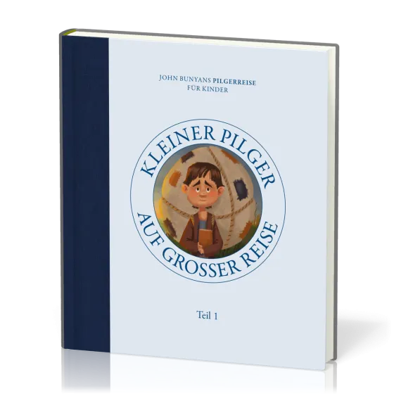 Kleiner Pilger auf grosser Reise - John Bunyans Pilgerreise für Kinder - Teil 1