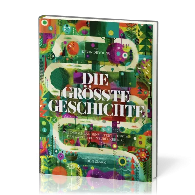 Die grösste Geschichte - Wie der Schlangenzertreter uns in den Garten Eden zurückbringt