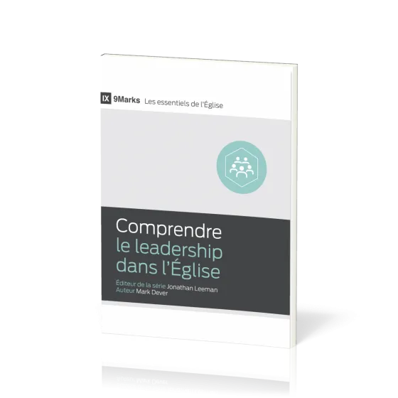Comprendre le leadership dans l'Église - [9Marks - Les essentiels de l'Église]
