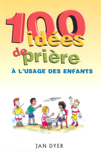 100 idées de prières à l'usage des enfants