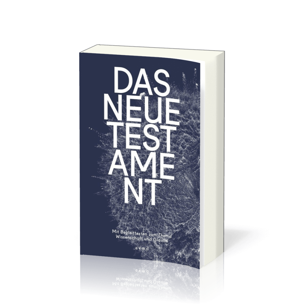 Das Neue Testament, Neue evangelistische Übertragung - mit Begleittexten zum Thema Wissenschaft...