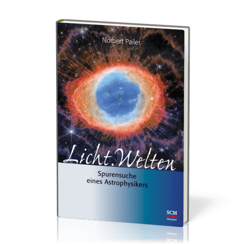 Licht. Welt - Spurensuche eines Astrophysikers