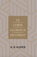 Corps glorieux de Christ (Le)