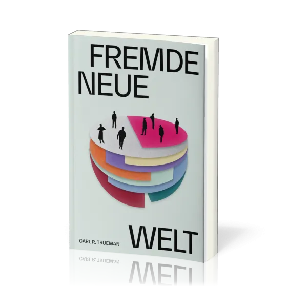Fremde neue Welt - Wie Philosophen und Aktivisten Identität umdefiniert und die sexuelle...