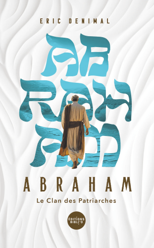 Abraham dans la bible - Collection Le clan des patriarches