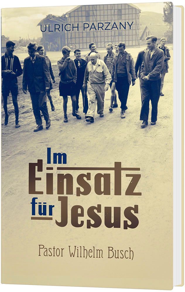 Im Einsatz für Jesus - Pastor Wilhelm Busch