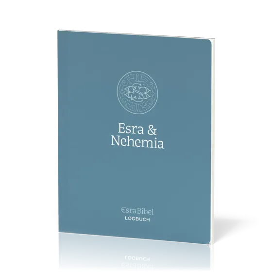 Esra & Nehemia - Serie: EsraBibel Logbuch
