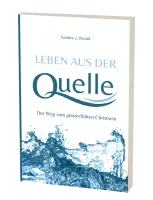 Leben aus der Quelle - Der Weg zum geisterfüllten Christsein