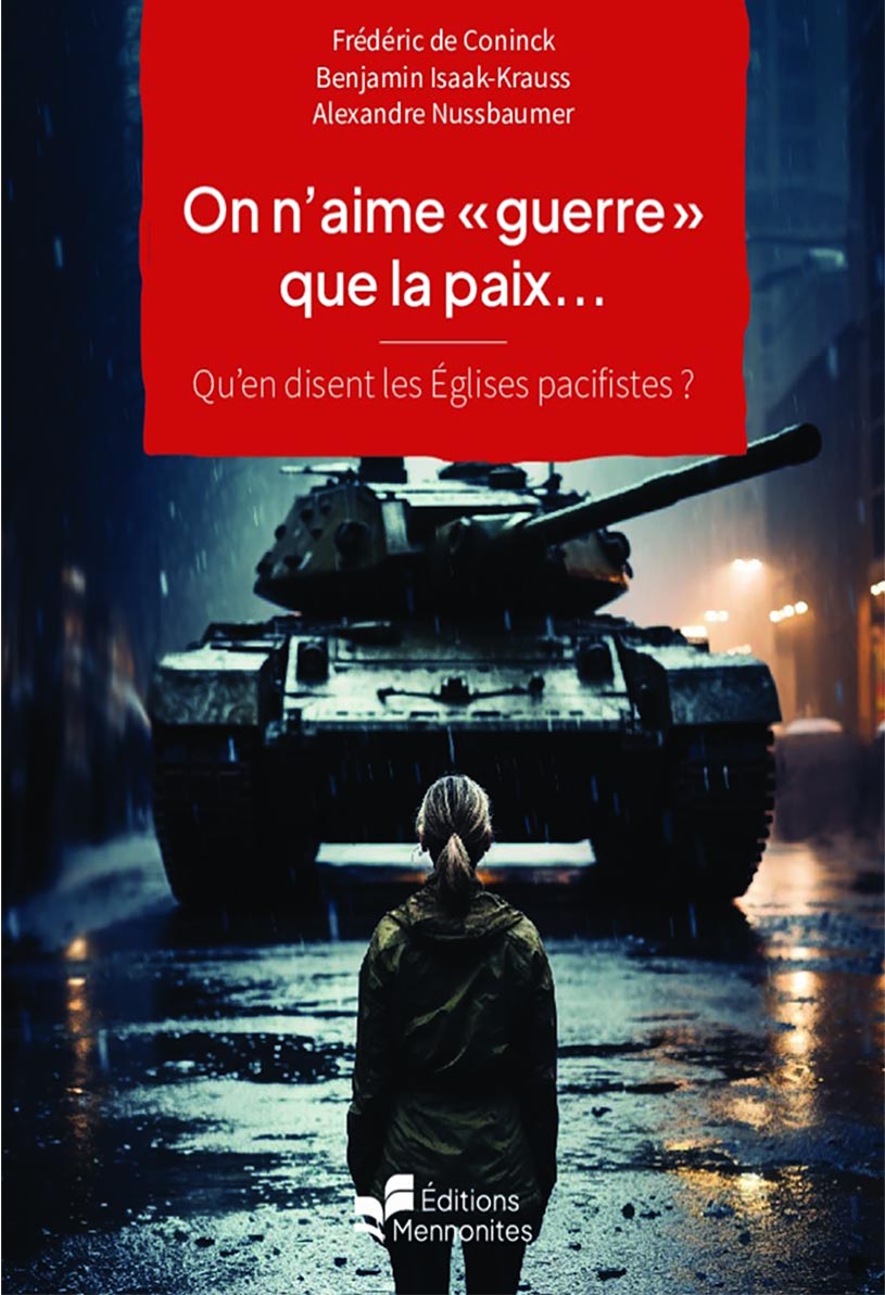 On n'aime « guerre » que la paix… - Qu’en disent les Églises pacifistes ? [Dossiers de Christ...