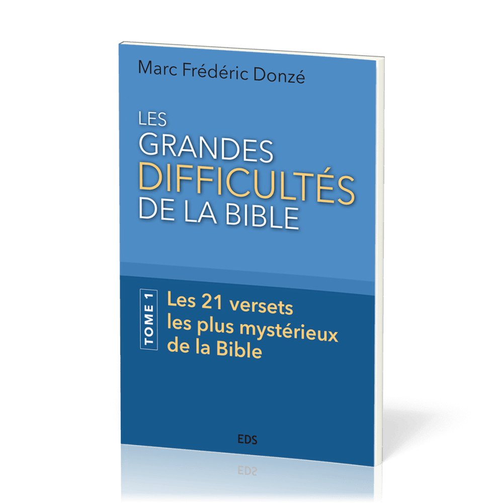Grandes Difficultés de la Bible (Les) - Tome 1, Les 21 versets les plus mystérieux de la Bible