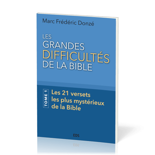 Grandes Difficultés de la Bible (Les) - Tome 1, Les 21 versets les plus mystérieux de la Bible